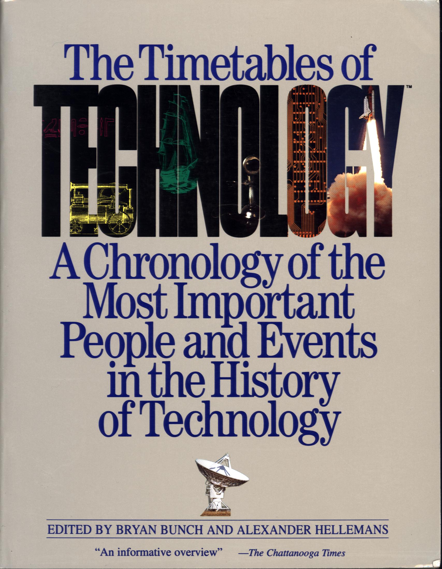 THE TIMETABLES OF TECHNOLOGY: a chronology of the most important people and events in the history of technology--paper.